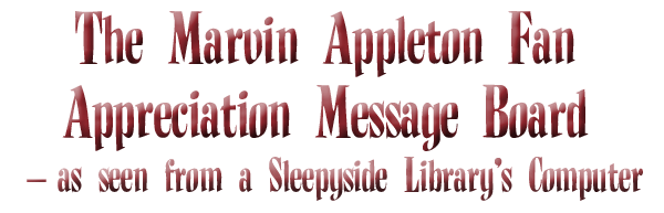 The Marvin Appleton Fan Appreciation Message Board